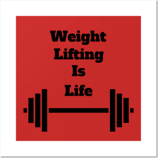 Weight Lifting Is Life Posters and Art